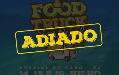 1º FOOD TRUCK FESTIVAL DO ABC DO SOL EDIÇÃO ARRAIAL DO CABO É ADIADO