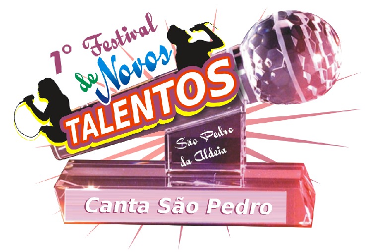 VEM AÍ O 1º FESTIVAL DE NOVOS TALENTOS, CANTA SÃO PEDRO!!!